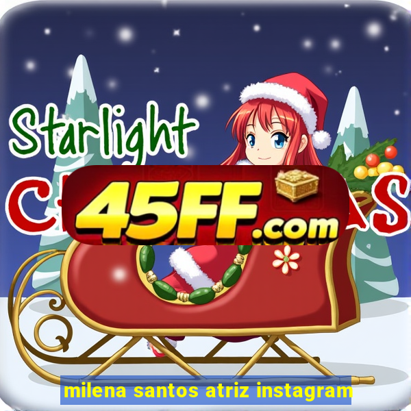 milena santos atriz instagram